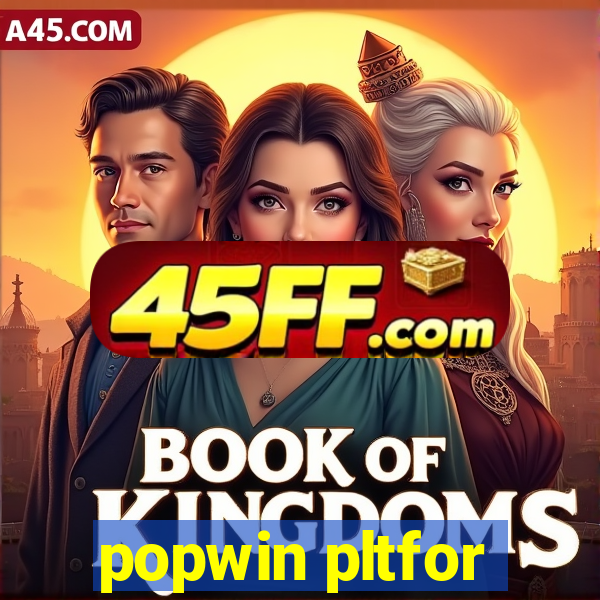 popwin pltfor